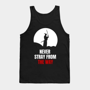 NEVER STRAY FROM THE WAY -Miyamoto Musashi Tank Top